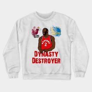 Kawhi Leonard 'Dynasty Destroyer' - NBA Toronto Raptors Crewneck Sweatshirt